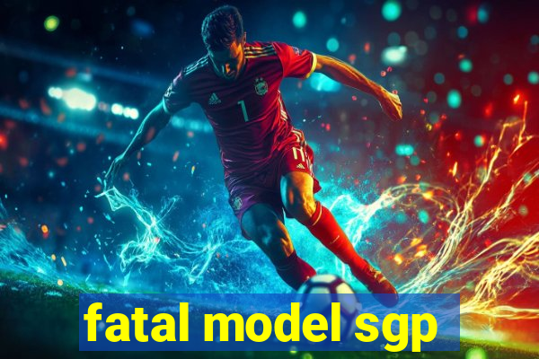 fatal model sgp